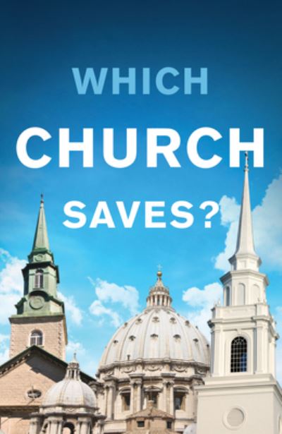 Which Church Saves? (Pack of 25) - Good News Publishers - Kirjat - Good News Publishers - 9781682162705 - sunnuntai 31. maaliskuuta 2013