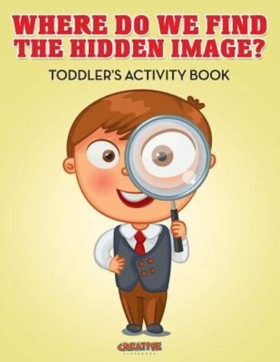 Cover for Creative Playbooks · Where Do We Find The Hidden Image? Toddler's Activity Book (Paperback Book) (2016)