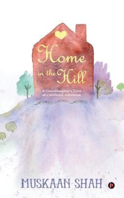 Cover for Muskaan Shah · Home in the Hill (Paperback Book) (2018)