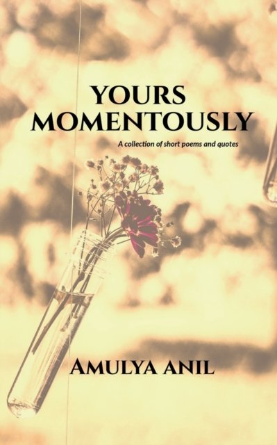 Cover for Amulya Anil · Yours Momentously (Pocketbok) (2021)
