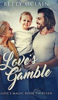 Cover for Betty McLain · Love's Gamble (Love's Magic Book 13) (Hardcover Book) (2021)