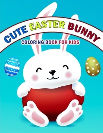 Cover for Deeasy Books · Cute Easter Bunny Coloring Book for Kids (Book) (2021)