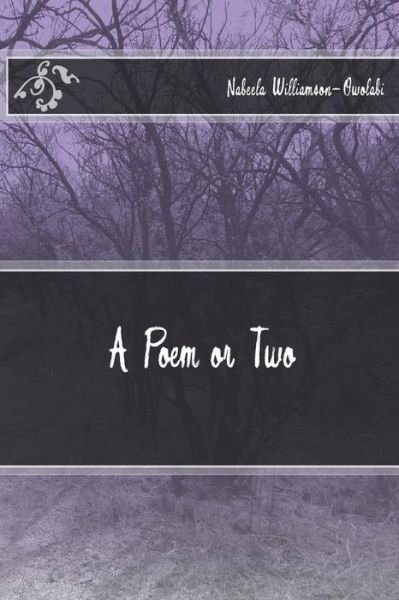 Cover for Nabeela Williamson-Owolabi · A Poem or Two (Paperback Book) (2018)