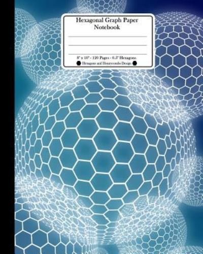 Cover for Ts Publishing · Hexagonal Graph Paper Notebook. 8&quot; x 10&quot;. 120 Pages. 0.5&quot; Hexagons (Paperback Book) (2018)