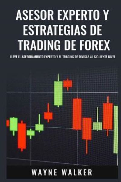 Cover for Wayne Walker · Asesor Experto y Estrategias de Trading de Forex (Paperback Book) (2018)