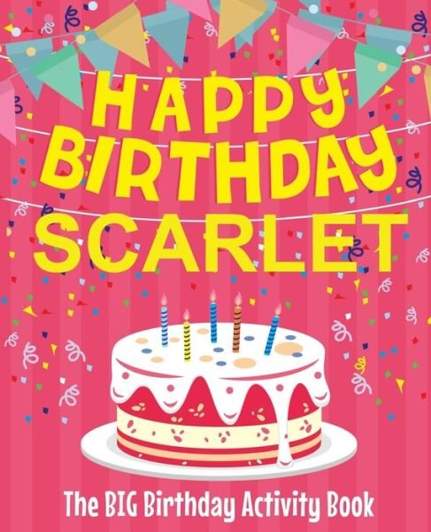 Cover for Birthdaydr · Happy Birthday Scarlet - The Big Birthday Activity Book (Paperback Bog) (2018)