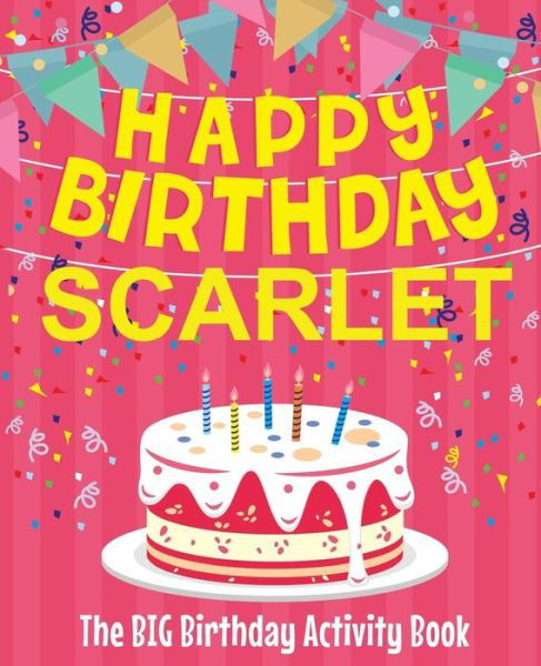 Cover for Birthdaydr · Happy Birthday Scarlet - The Big Birthday Activity Book (Paperback Book) (2018)