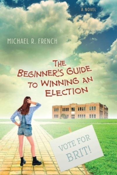 The Beginner's Guide to Winning an Election - Michael R French - Books - Amazon Digital Services LLC - Kdp Print - 9781732511705 - November 25, 2018
