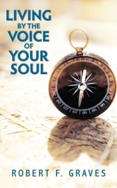 Cover for Robert Graves · Living by the Voice of Your Soul (Pocketbok) (2019)