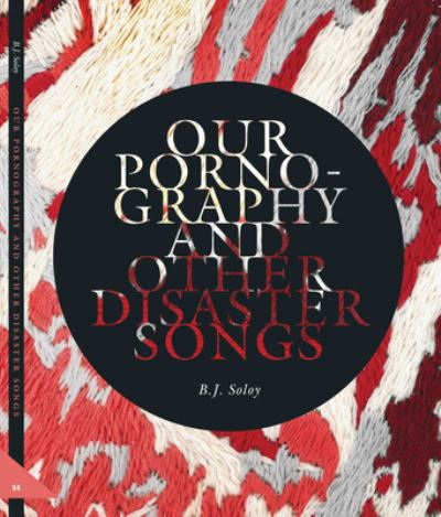 Cover for B J Soloy · Our Pornography &amp; Other Disaster Songs (Paperback Book) (2019)