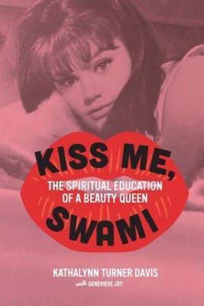 Kathalynn Turner Davis · Kiss Me, Swami (Pocketbok) (2019)