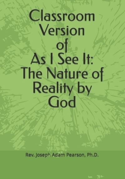 Cover for Joseph Adam Pearson Ph D · Classroom Version of As I See It (Paperback Book) (2019)