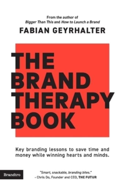 Cover for Fabian Geyrhalter · The Brand Therapy Book: Key branding lessons to save time and money while winning hearts and minds. (Paperback Book) (2020)