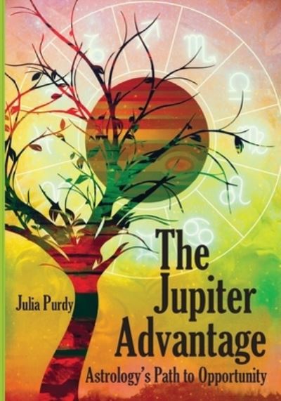 Cover for Julia Purdy · The Jupiter Advantage, Astrology's Path to Opportunity (Paperback Book) [Softcover edition] (2020)