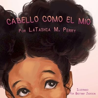 Cabello Como El Mio - Latashia M Perry - Książki - G Publishing - 9781736638705 - 8 marca 2021