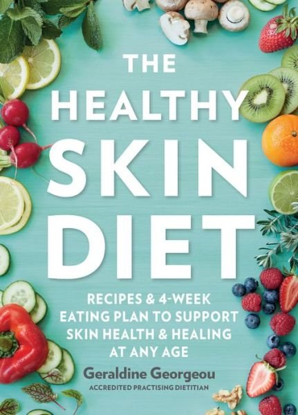 Cover for Geraldine Georgeou · The Healthy Skin Diet: Recipes and 4-week eating plan to support skin health and healing at any age (Paperback Book) (2020)