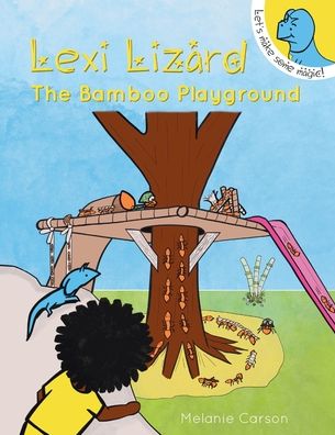 Cover for Melanie Carson · Lexi Lizard The Bamboo Playground: (Quirky adventure story, picture book for preschool and kindergarten) - Lexi Lizard (Paperback Book) (2020)