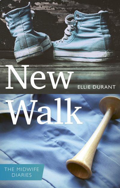 New Walk: The Midwife Diaries - Ellie Durant - Livros - Pinter & Martin Ltd. - 9781780664705 - 18 de outubro de 2018