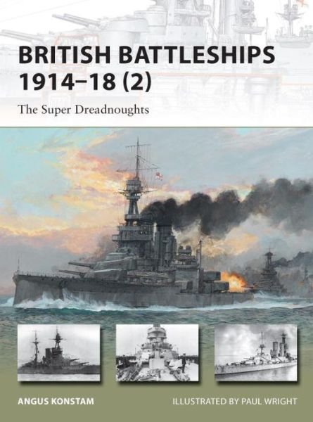 Cover for Angus Konstam · British Battleships 1914–18 (2): The Super Dreadnoughts - New Vanguard (Paperback Book) (2013)