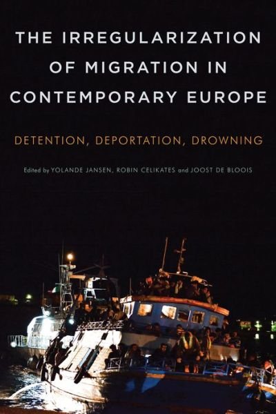 Cover for Robin Celikates · The Irregularization of Migration in Contemporary Europe: Detention, Deportation, Drowning (Paperback Book) (2014)
