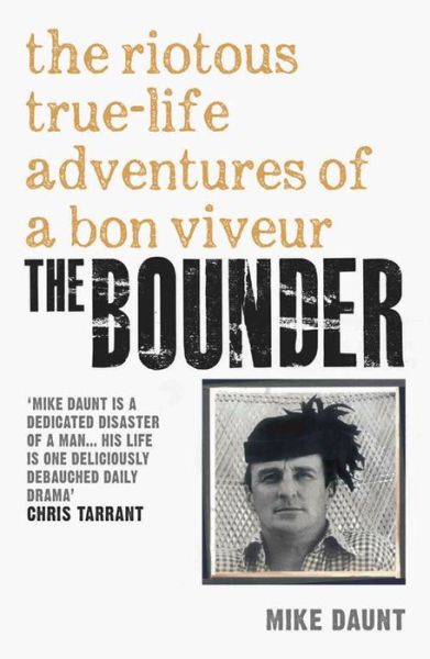 Cover for Mike Daunt · The Bounder: Riotous True-Life Adventures of a Bon Viveur (Paperback Book) (2016)