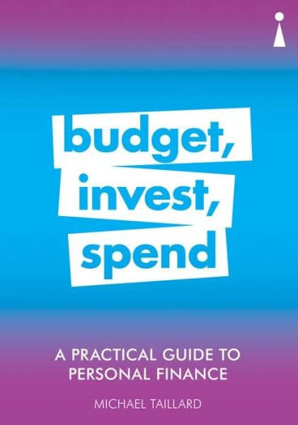 Cover for Michael Taillard · A Practical Guide to Personal Finance: Budget, Invest, Spend - Practical Guide Series (Paperback Book) (2019)