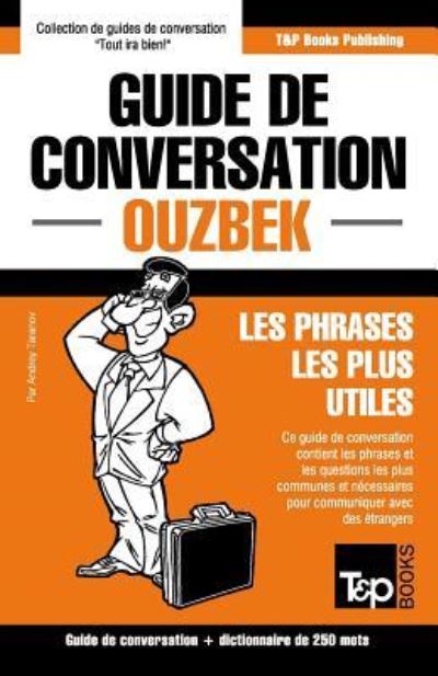 Cover for Andrey Taranov · Guide de conversation Francais-Ouzbek et mini dictionnaire de 250 mots (Paperback Book) (2016)