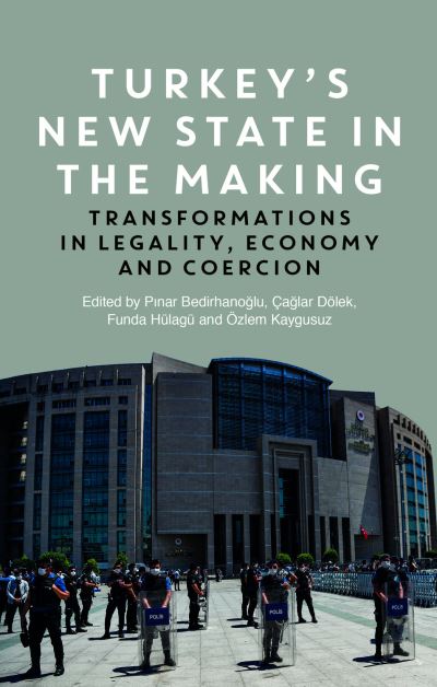 Cover for Bedirhanoglu Pinar · Turkey's New State in the Making: Transformations in Legality, Economy and Coercion (Hardcover Book) (2020)