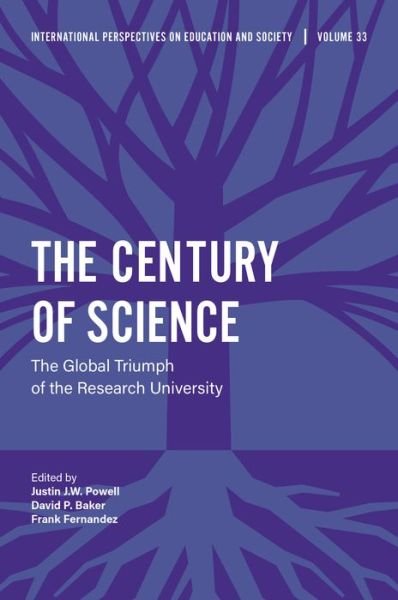 Cover for Justin Powell · The Century of Science: The Global Triumph of the Research University - International Perspectives on Education and Society (Gebundenes Buch) (2017)