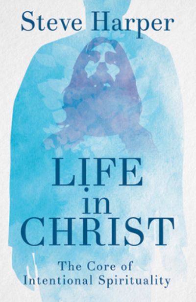 Cover for Steve Harper · Life in Christ (Paperback Book) (2020)