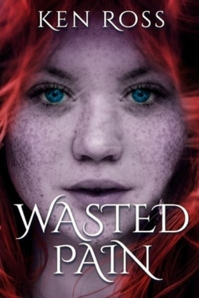 Cover for Ken Ross · Wasted Pain (Paperback Book) (2019)