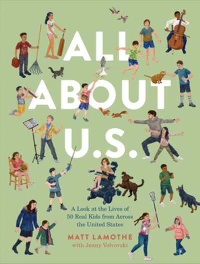 Cover for Matt Lamothe · All About U.S.: A Look at the Lives of 50 Kids from Across the United States (Hardcover Book) (2024)