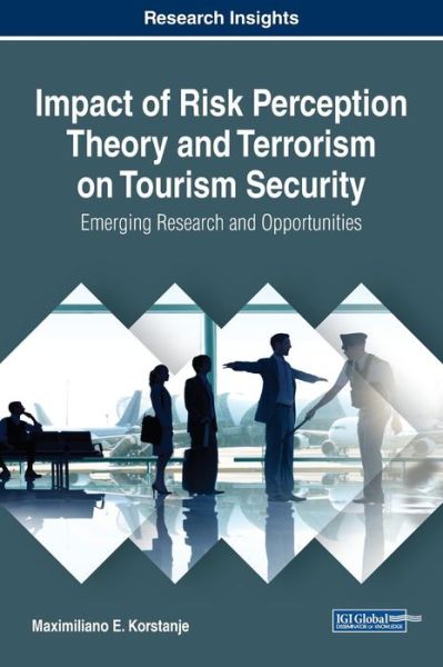 Cover for Maximiliano E. Korstanje · Impact of Risk Perception Theory and Terrorism on Tourism Security: Emerging Research and Opportunities (Innbunden bok) (2019)