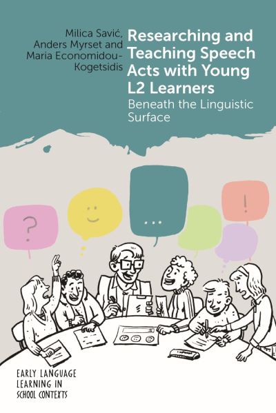 Cover for Milica Savic · Researching and Teaching Speech Acts with Young L2 Learners: Beneath the Linguistic Surface - Early Language Learning in School Contexts (Hardcover Book) (2024)