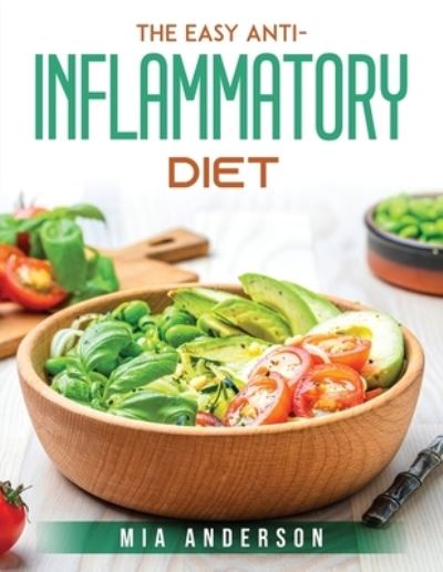 Cover for Mia Anderson · The Easy Anti-Inflammatory Diet (Paperback Book) (2021)