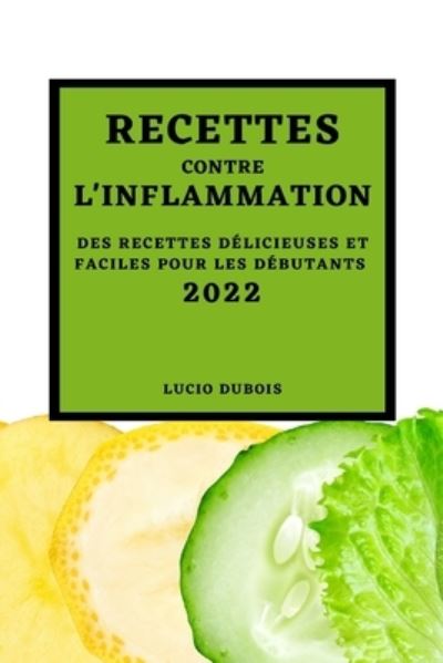 Cover for Lucio Dubois · Recettes Contre l'Inflammation 2022 (Paperback Book) (2022)