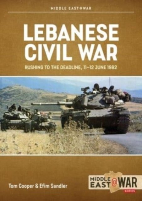 Cover for Tom Cooper · Lebanese Civil War Volume 5: Rushing to the Deadline, 11-12 June 1982 (Paperback Bog) (2024)