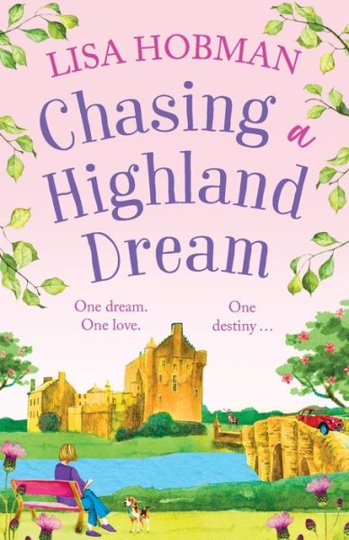 Cover for Lisa Hobman · Chasing a Highland Dream: An escapist, feel-good read from Lisa Hobman for 2024 - The Scottish Highland series (Taschenbuch) (2024)