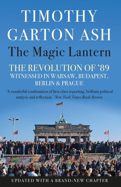 Cover for Timothy Garton Ash · The Magic Lantern: The Revolution of '89 Witnessed in Warsaw, Budapest, Berlin and Prague (Paperback Bog) [Main edition] (2019)