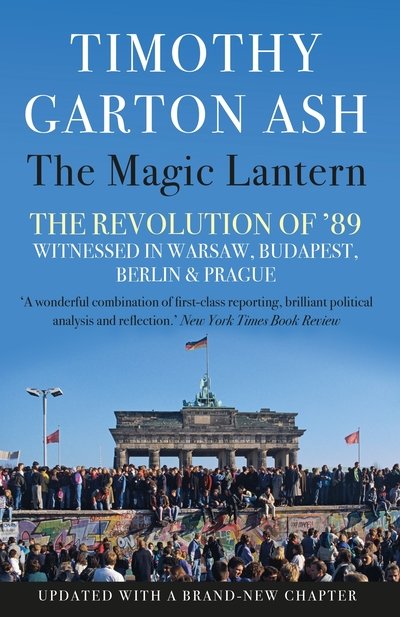 Cover for Timothy Garton Ash · The Magic Lantern: The Revolution of '89 Witnessed in Warsaw, Budapest, Berlin and Prague (Pocketbok) [Main edition] (2019)