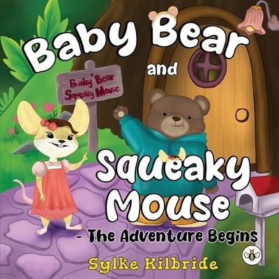 Cover for Sylke Kilbride · Baby Bear and Squeaky Mouse - The Adventure Begins (Paperback Bog) (2023)