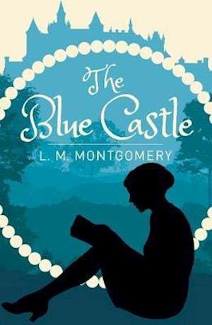 Cover for L. M. Montgomery · The Blue Castle - Arcturus Classics (Paperback Bog) (2020)