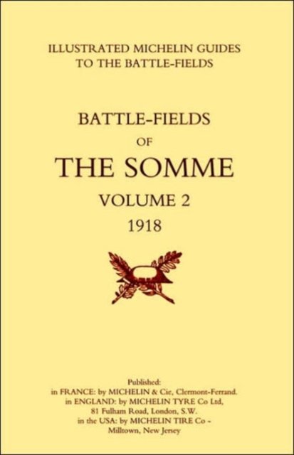 Bygone Pilgrimage. The Somme Volume 2 1918 an Illustrated History and Guide to the Battlefields - Michelin - Books - Naval & Military Press Ltd - 9781843420705 - April 21, 2000