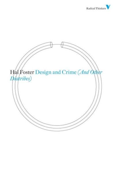 Design and Crime (And Other Diatribes) - Radical Thinkers Set 05 - Hal Foster - Books - Verso Books - 9781844676705 - January 10, 2011