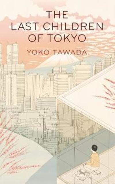 Cover for Yoko Tawada · The Last Children of Tokyo (Taschenbuch) (2018)