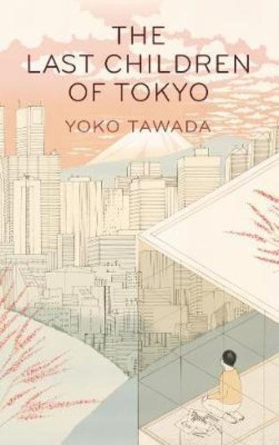 Cover for Yoko Tawada · The Last Children of Tokyo (Pocketbok) (2018)