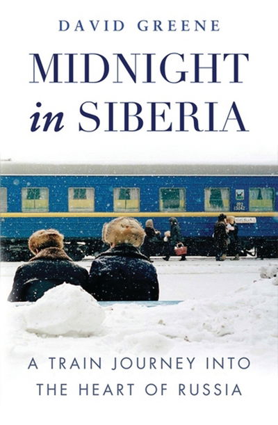 Cover for David Green · Midnight in Siberia: A Train Journey into the Heart of Russia (Pocketbok) (2015)