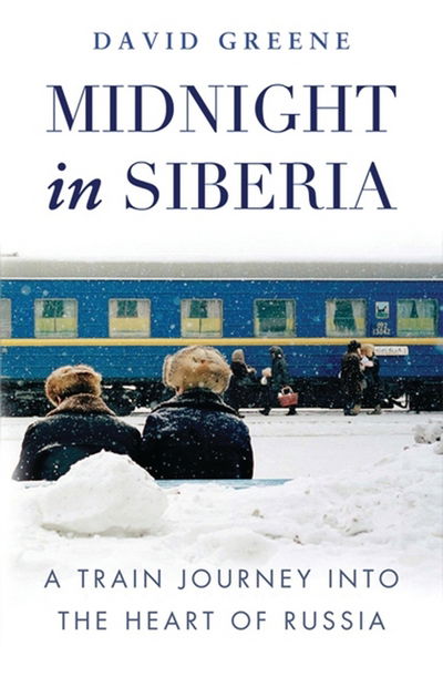 Cover for David Green · Midnight in Siberia: A Train Journey into the Heart of Russia (Paperback Book) (2015)