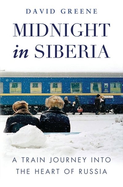 Cover for David Green · Midnight in Siberia: A Train Journey into the Heart of Russia (Taschenbuch) (2015)