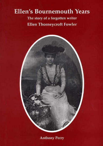 Cover for Anthony Perry · Ellen's Bournemouth Years: The Story of a Forgotten Writer - Ellen Thorneycroft Fowler (Taschenbuch) (2000)